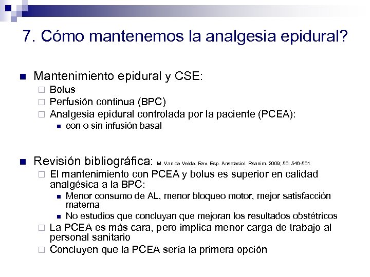 7. Cómo mantenemos la analgesia epidural? n Mantenimiento epidural y CSE: ¨ ¨ ¨