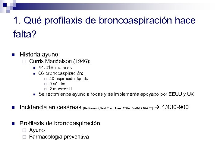 1. Qué profilaxis de broncoaspiración hace falta? n Historia ayuno: ¨ Curris Mendelson (1946):
