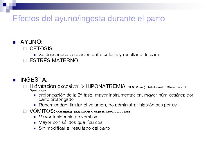 Efectos del ayuno/ingesta durante el parto n AYUNO: ¨ CETOSIS: n ¨ n Se