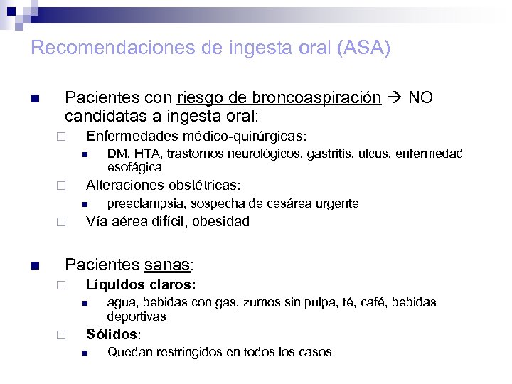 Recomendaciones de ingesta oral (ASA) n Pacientes con riesgo de broncoaspiración NO candidatas a