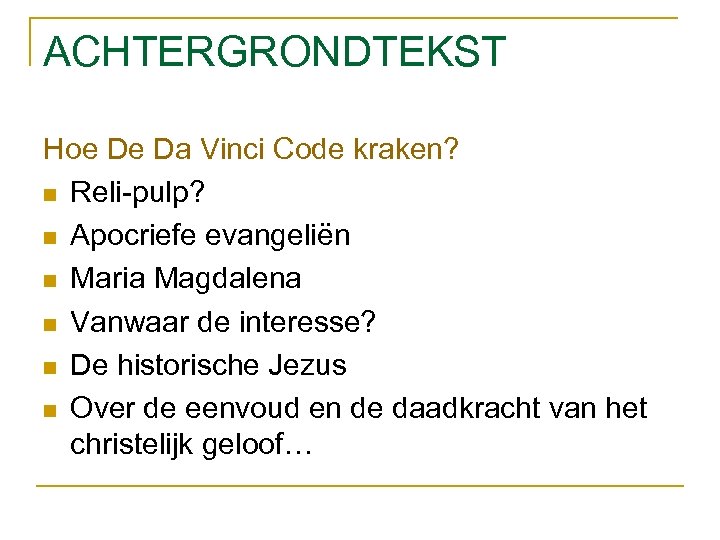ACHTERGRONDTEKST Hoe De Da Vinci Code kraken? n Reli-pulp? n Apocriefe evangeliën n Maria