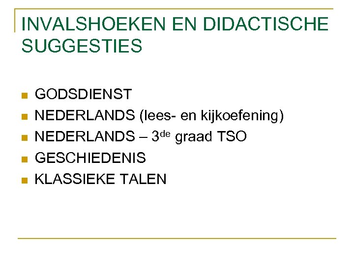 INVALSHOEKEN EN DIDACTISCHE SUGGESTIES n n n GODSDIENST NEDERLANDS (lees- en kijkoefening) NEDERLANDS –