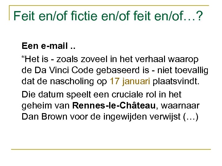 Feit en/of fictie en/of feit en/of…? Een e-mail. . “Het is - zoals zoveel
