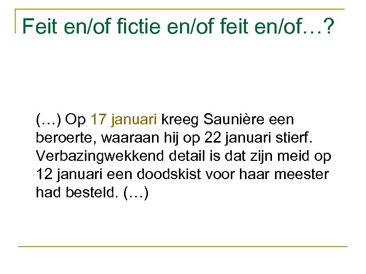 Feit en/of fictie en/of feit en/of…? (…) Op 17 januari kreeg Saunière een beroerte,