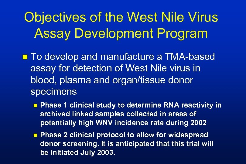 Objectives of the West Nile Virus Assay Development Program n To develop and manufacture