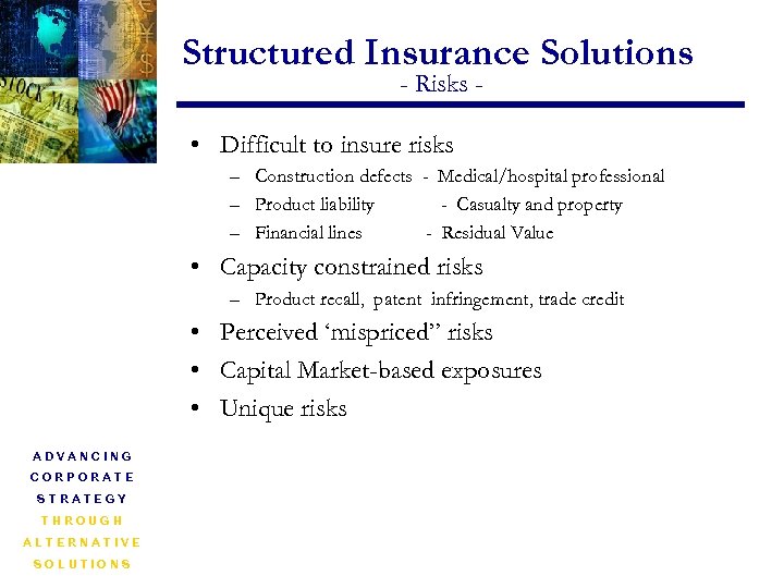 Structured Insurance Solutions - Risks - • Difficult to insure risks – Construction defects