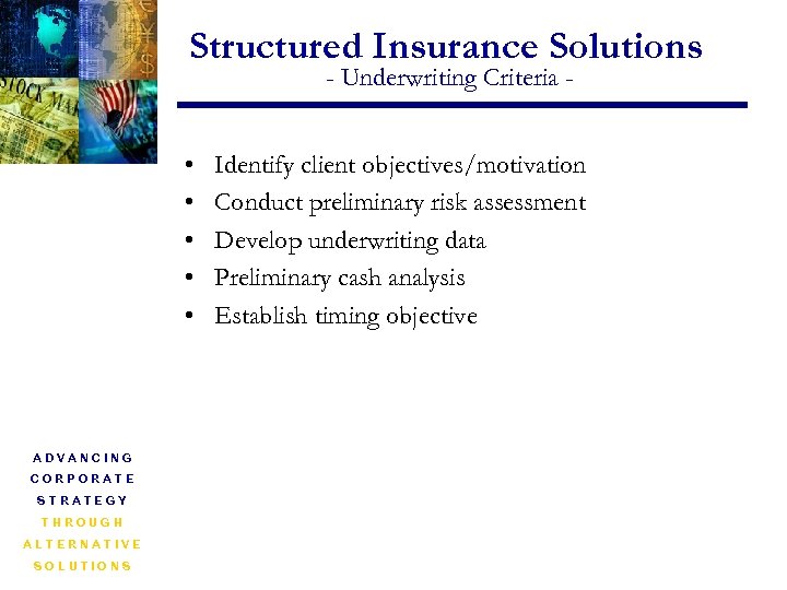 Structured Insurance Solutions - Underwriting Criteria - • • • ADVANCING CORPORATE STRATEGY THROUGH