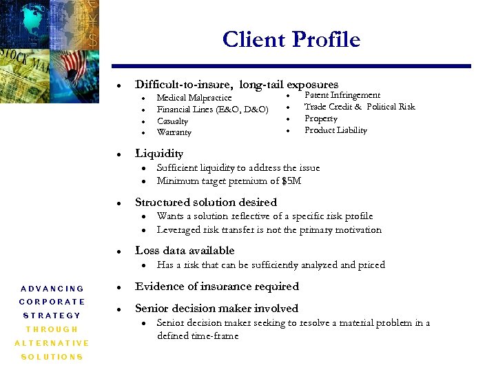 Client Profile l Difficult-to-insure, long-tail exposures l l l l THROUGH ALTERNATIVE SOLUTIONS l