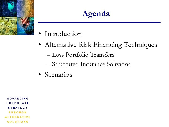 Agenda • Introduction • Alternative Risk Financing Techniques – Loss Portfolio Transfers – Structured