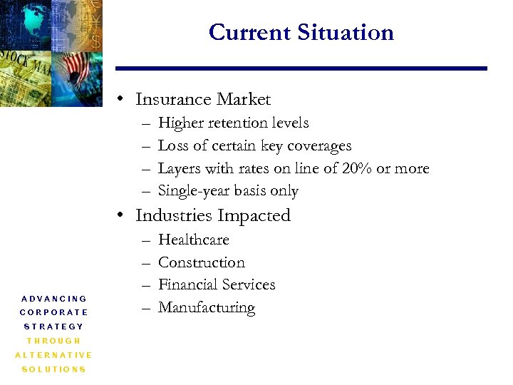 Current Situation • Insurance Market – – Higher retention levels Loss of certain key