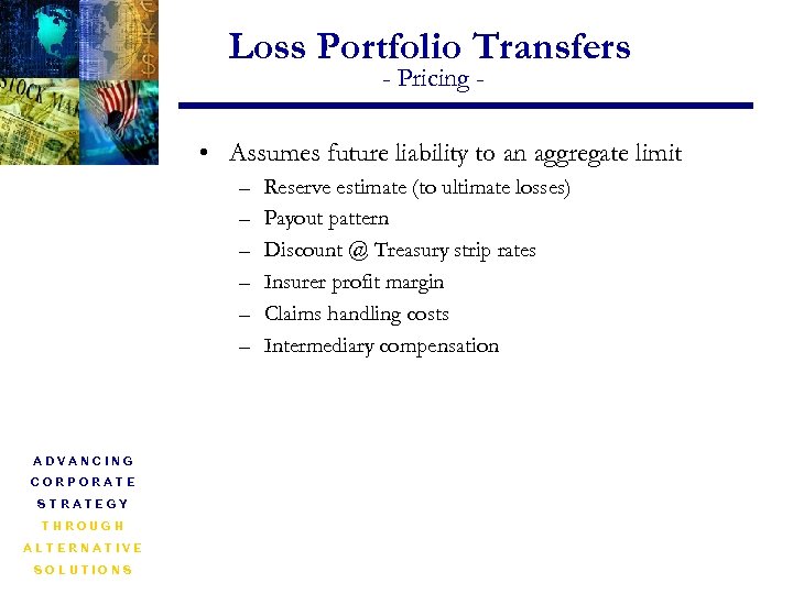 Loss Portfolio Transfers - Pricing - • Assumes future liability to an aggregate limit