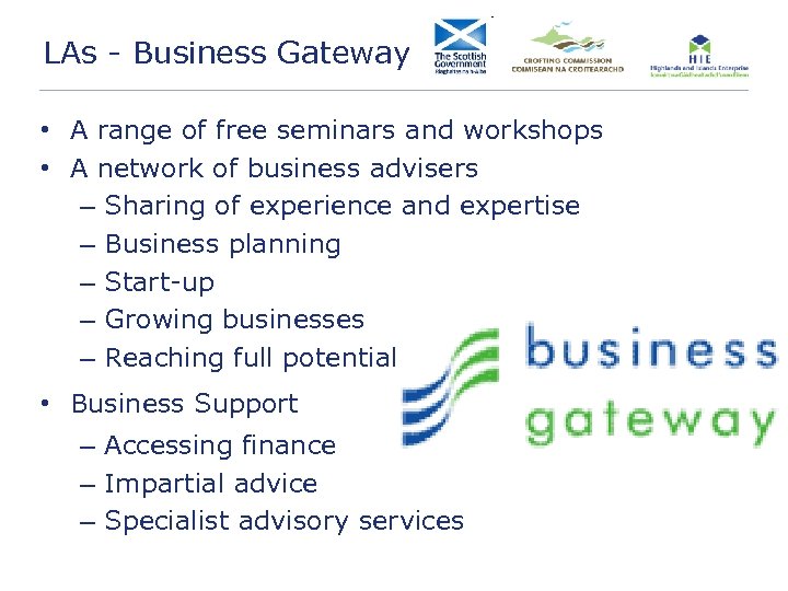 LAs - Business Gateway • A range of free seminars and workshops • A