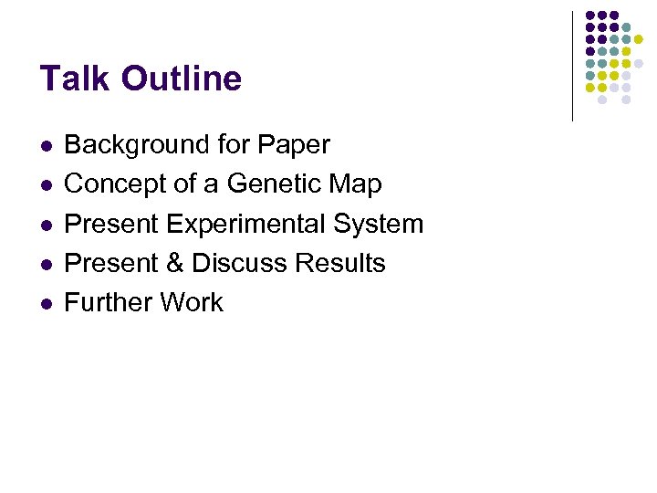 Talk Outline l l l Background for Paper Concept of a Genetic Map Present