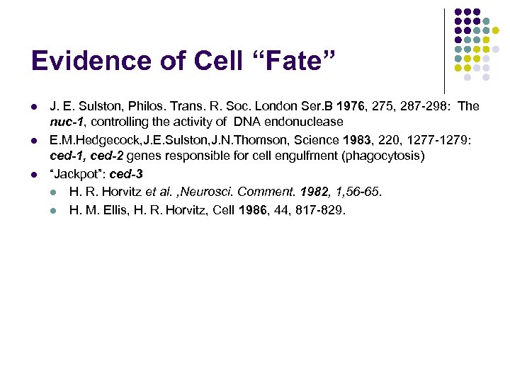 Evidence of Cell “Fate” l l l J. E. Sulston, Philos. Trans. R. Soc.