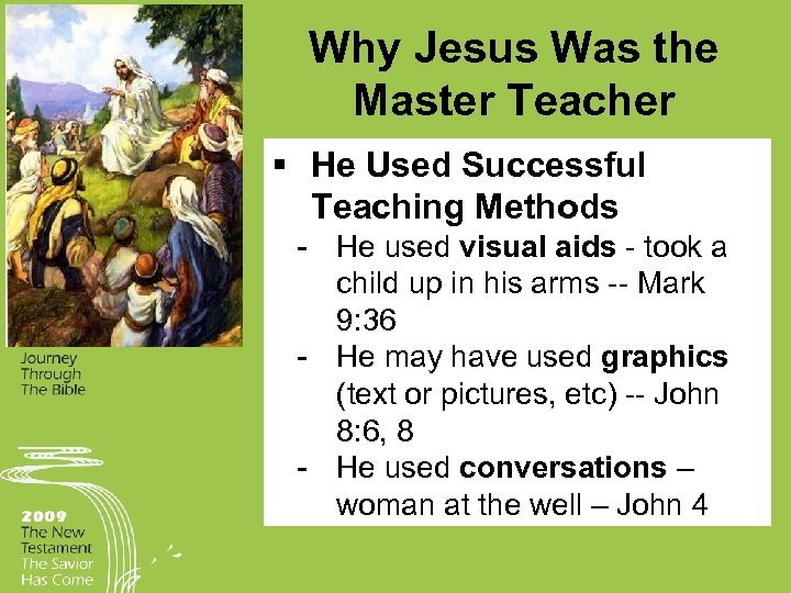 Why Jesus Was the Master Teacher § He Used Successful Teaching Methods He used