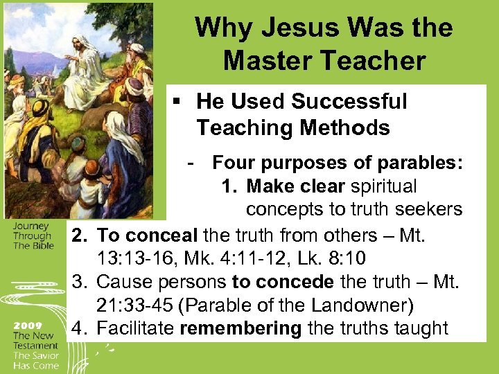 Why Jesus Was the Master Teacher § He Used Successful Teaching Methods Four purposes