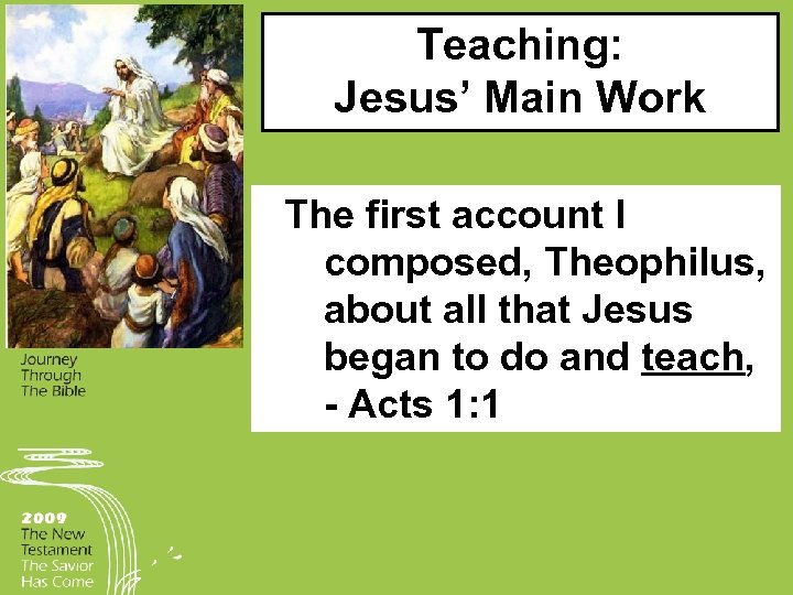 Teaching: Jesus’ Main Work The first account I composed, Theophilus, about all that Jesus