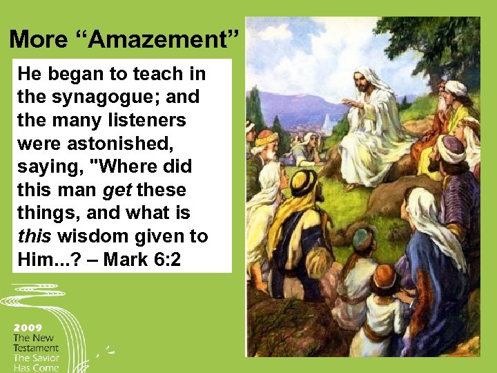 More “Amazement” He began to teach in the synagogue; and the many listeners were