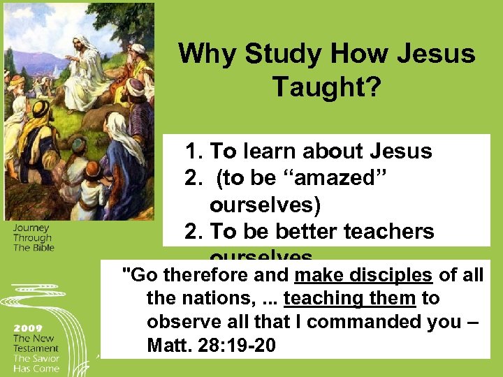 Why Study How Jesus Taught? 1. To learn about Jesus 2. (to be “amazed”