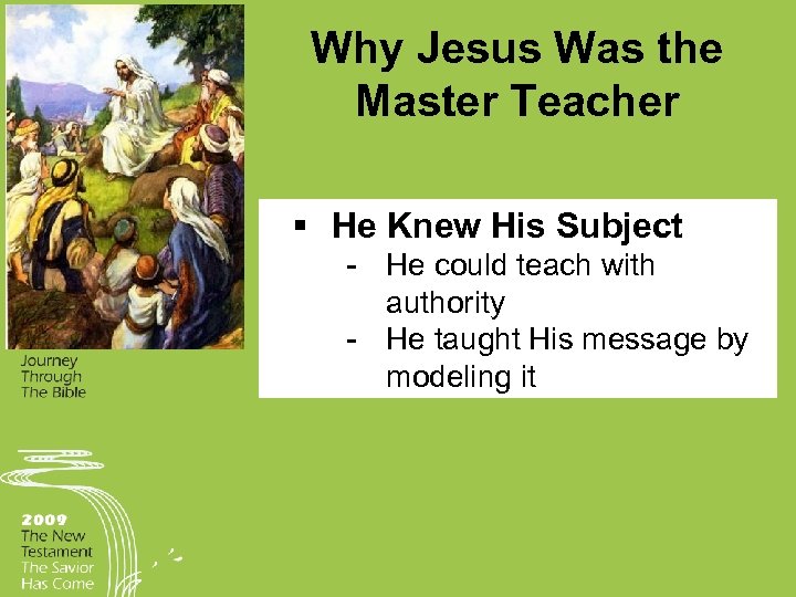 Why Jesus Was the Master Teacher § He Knew His Subject He could teach