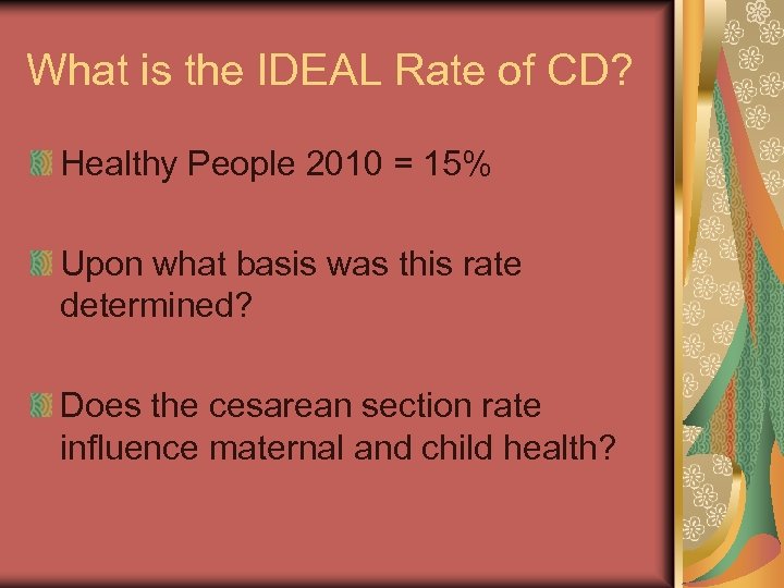 What is the IDEAL Rate of CD? Healthy People 2010 = 15% Upon what