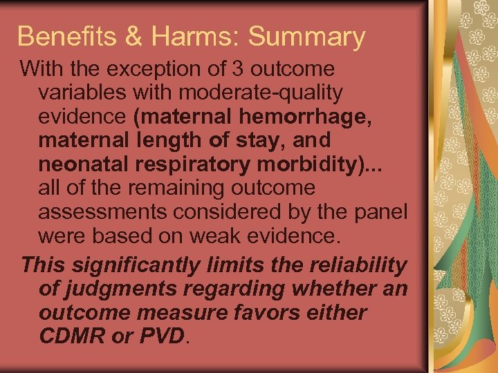 Benefits & Harms: Summary With the exception of 3 outcome variables with moderate-quality evidence