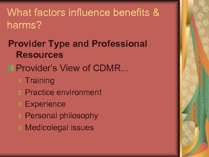 What factors influence benefits & harms? Provider Type and Professional Resources Provider’s View of
