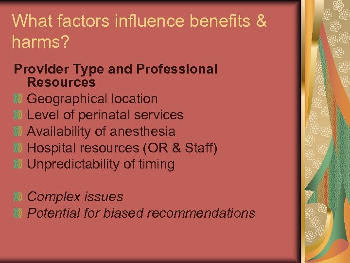 What factors influence benefits & harms? Provider Type and Professional Resources Geographical location Level