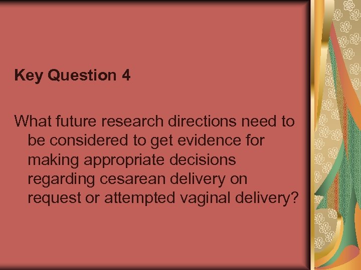 Key Question 4 What future research directions need to be considered to get evidence