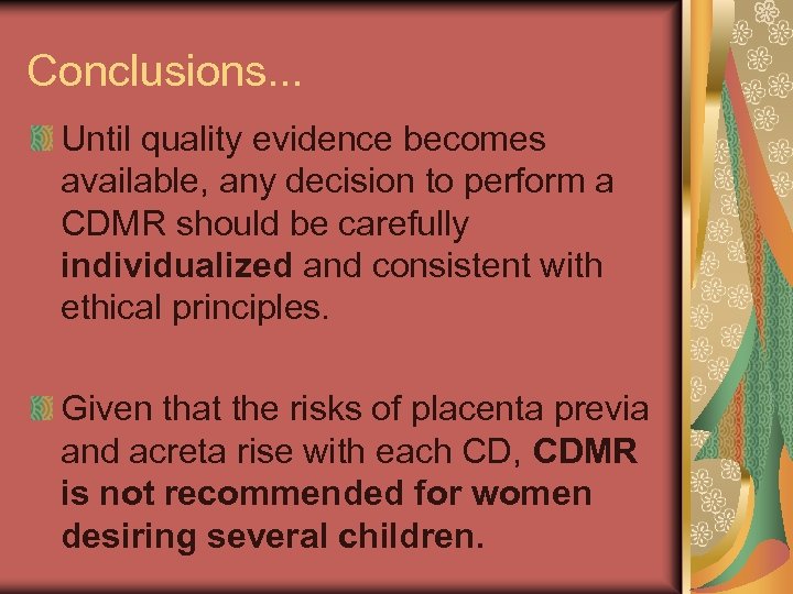 Conclusions. . . Until quality evidence becomes available, any decision to perform a CDMR