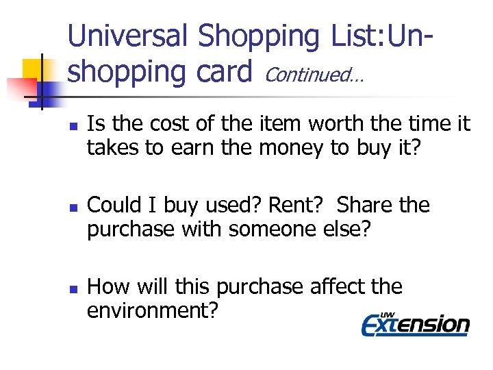 Universal Shopping List: Unshopping card Continued… n n n Is the cost of the