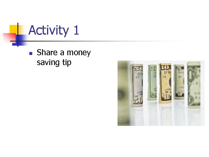 Activity 1 n Share a money saving tip 