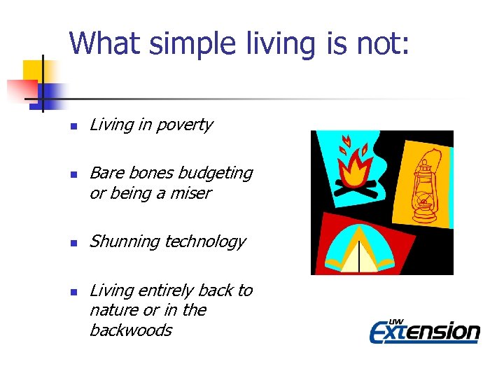What simple living is not: n n Living in poverty Bare bones budgeting or