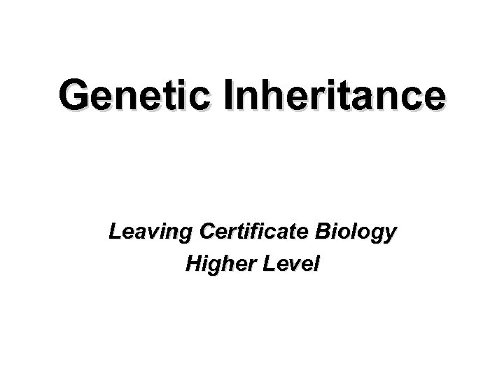 Genetic Inheritance Leaving Certificate Biology Higher Level 