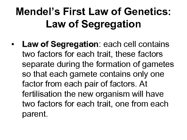 Mendel’s First Law of Genetics: Law of Segregation • Law of Segregation: each cell