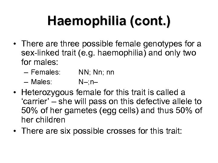 Haemophilia (cont. ) • There are three possible female genotypes for a sex-linked trait
