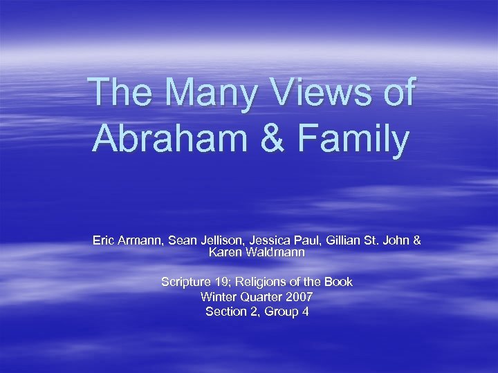 The Many Views of Abraham & Family Eric Armann, Sean Jellison, Jessica Paul, Gillian