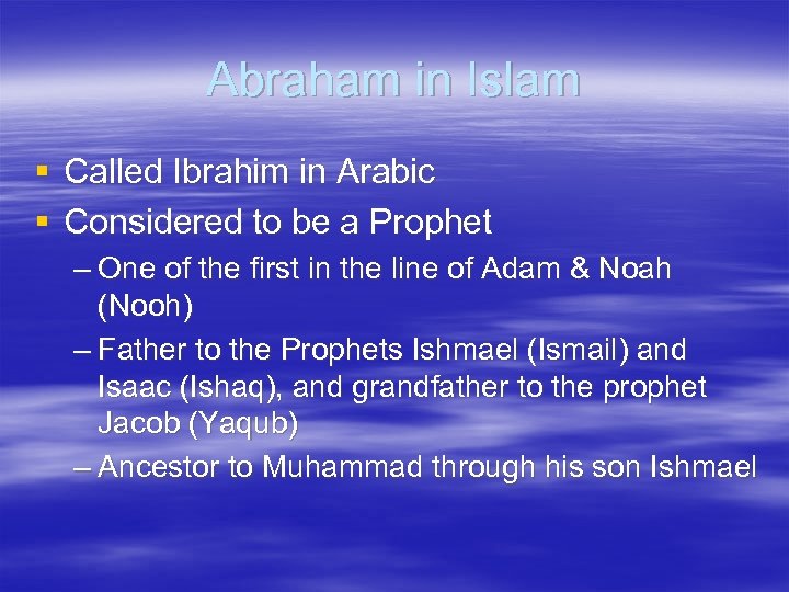 Abraham in Islam § Called Ibrahim in Arabic § Considered to be a Prophet