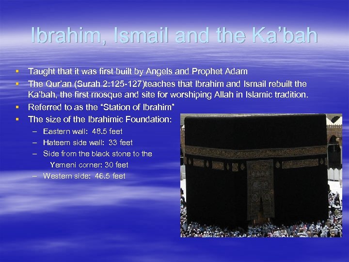 Ibrahim, Ismail and the Ka’bah § Taught that it was first built by Angels