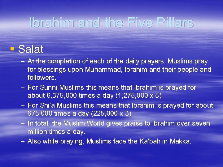 Ibrahim and the Five Pillars § Salat – At the completion of each of