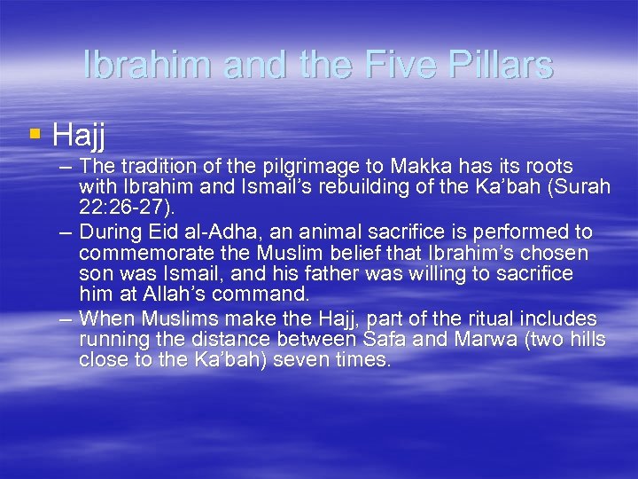 Ibrahim and the Five Pillars § Hajj – The tradition of the pilgrimage to