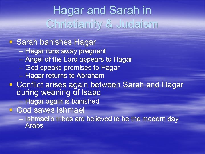 Hagar and Sarah in Christianity & Judaism § Sarah banishes Hagar – – Hagar