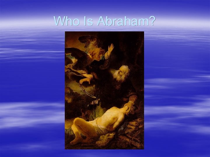 Who Is Abraham? 