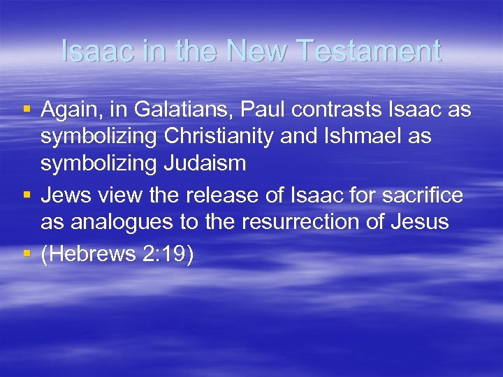 Isaac in the New Testament § Again, in Galatians, Paul contrasts Isaac as symbolizing