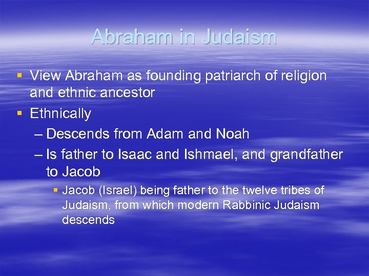 Abraham in Judaism § View Abraham as founding patriarch of religion and ethnic ancestor