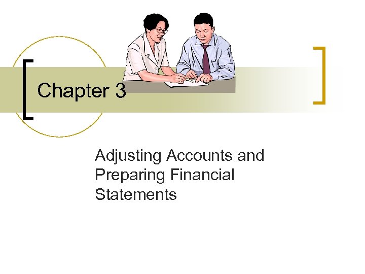 Chapter 3 Adjusting Accounts and Preparing Financial Statements 