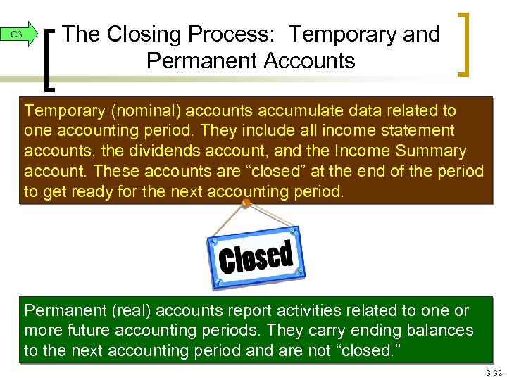 C 3 The Closing Process: Temporary and Permanent Accounts Temporary (nominal) accounts accumulate data