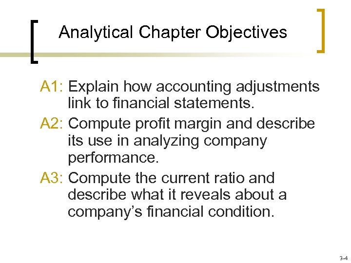 Analytical Chapter Objectives A 1: Explain how accounting adjustments link to financial statements. A