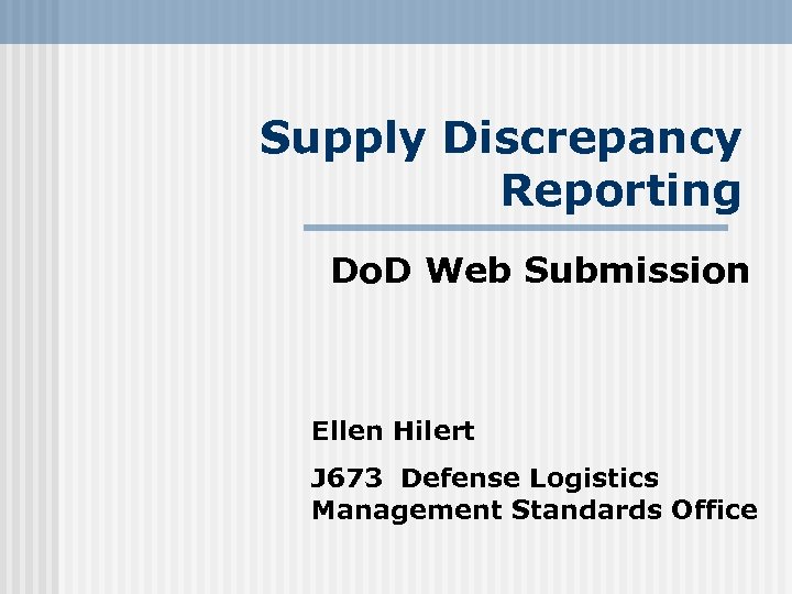 Supply Discrepancy Reporting Do. D Web Submission Ellen Hilert J 673 Defense Logistics Management