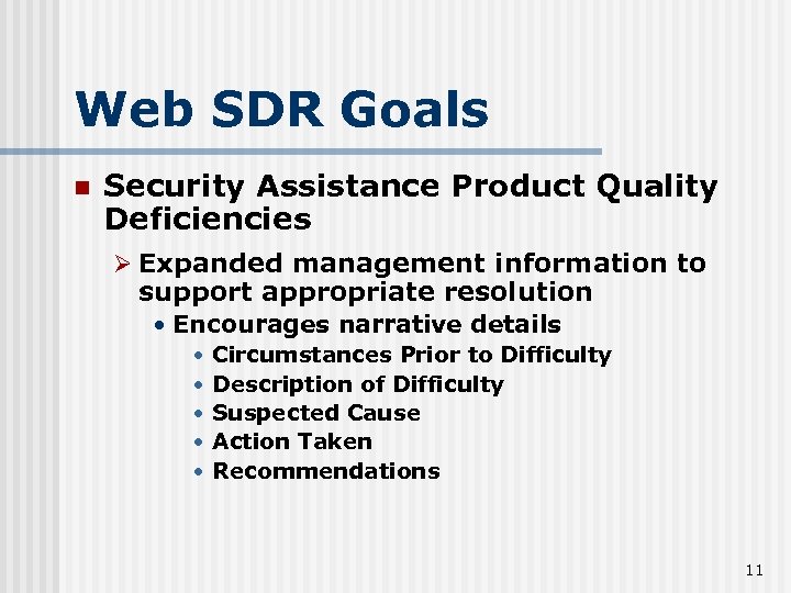 Web SDR Goals n Security Assistance Product Quality Deficiencies Ø Expanded management information to